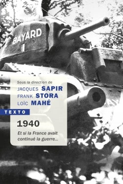 1940, Et si la France avait continué la guerre…