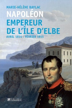 Napoléon, Empereur de l’île d’Elbe