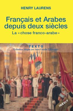 9782847349139_Francais_et_Arabes_depuis_deux_siecles_Henry_Laurens