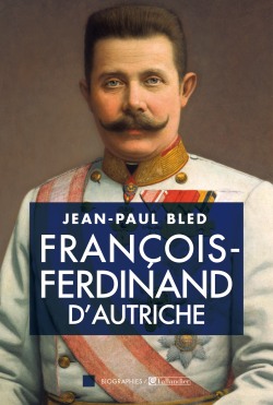 9782847349702_Francois_Ferdinand_dAutriche_Jean-Pual_Bled