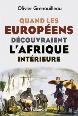 Quand les européens découvraient l’Afrique intérieure