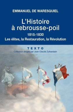 L’Histoire à rebrousse-poil. 1815-1830.