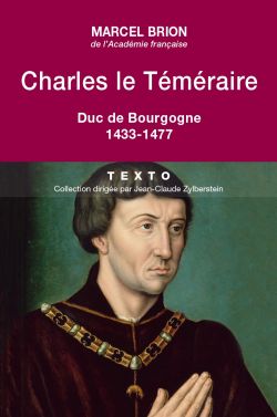 9791021007116_Charles_le_Temeraire_Duc_de_Bourgogne_1433-1477_Marcel_Brion