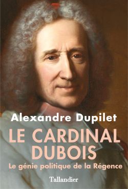 9791021007611_Le_Cardinal_dubois_Alexandre_Dupilet