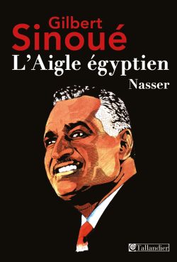 L’Aigle égyptien – Nasser