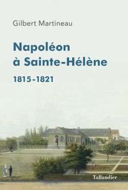 9791021019300_Napoleon_a_Sainte-Helene_Gilbert_Martineau