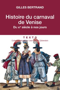 9791021021617_Histoire_du_carnaval_de_Venise_Gilles_Bertrand