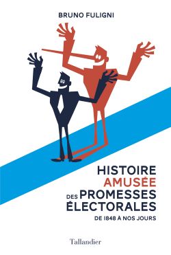 9791021023444_Une_histoire_amusee_des_promesses_electorales_Bruno_Fuligni