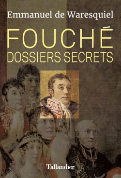 9791021028197_Fouche_Dossiers_secrets_Emmanuel_de_Waresquiel