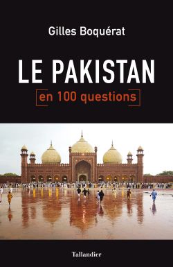 9791021028524_Le_Pakistan_en_100_questions_Gilles_Boquerat