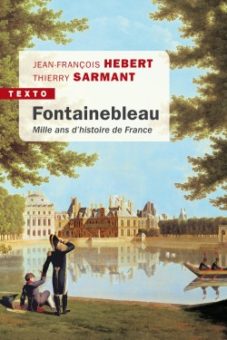 Fontainebleau, mille ans d'histoire de France