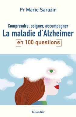 Comprendre, soigner, accompagner la maladie d’Alzheimer en 100 questions