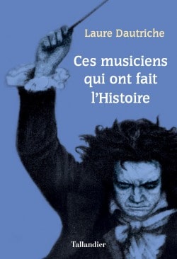 Ces musiciens qui ont fait l’Histoire