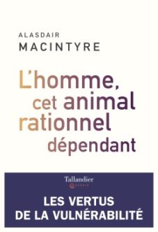 l’homme cet animal rationnel dépendant