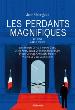 Les Perdants magnifiques, Jean Garrigues (dir.)