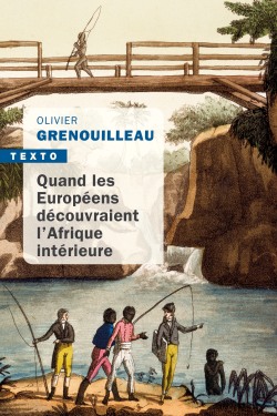 Quand les Européens découvraient l’Afrique intérieure