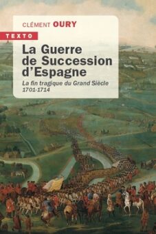 La Guerre de Succession d’Espagne