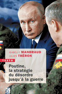 Poutine, la stratégie du désordre jusqu’à la guerre