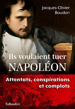 Ils voulaient tuer Napoléon