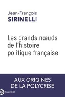 Les grands nœuds de l'histoire politique française Les grands noeuds de l'Histoire