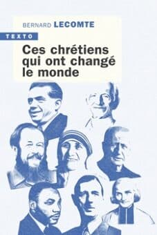 Ces chrétiens qui ont changé le monde 9791021069916